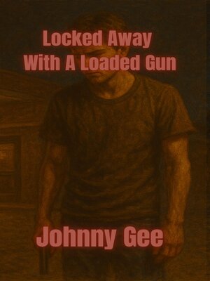 cover image of Locked Away With a Loaded Gun